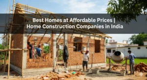 Read more about the article Best Homes at Affordable Prices | Home Construction Companies in India